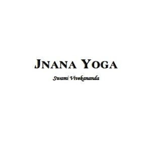 Jnana Yoga – Swami Vivekananda